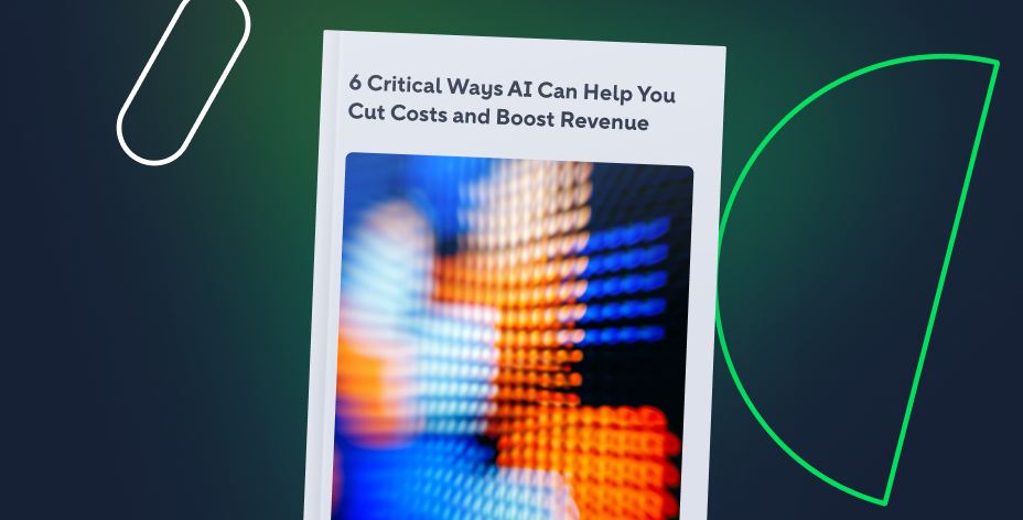 6 Critical Ways AI Can Help You Cut Costs and Boost Revenue